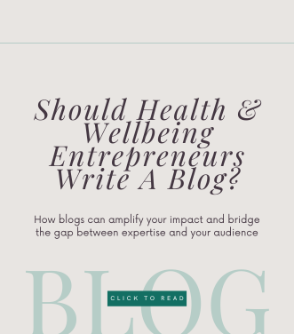 Should Health & Wellbeing Entrepreneurs Write A Blog? How blogs can amplify your impact and bridge the gap between expertise and your audience